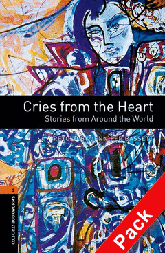 OXFORD BOOKWORMS. STAGE 2: CRIES FROM THE HEART: STORIES FROM AROUND THE WORLD C
