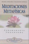 MEDITACIONES METAFISICAS. ORACIONES AFIRMACIONES Y VISUALIZACIONES UNIVERSALES