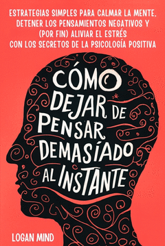 CMO DEJAR DE PENSAR DEMASIADO AL INSTANTE