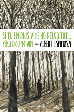 SI TU EM DIUS VINE, HO DEIXO TOT... PERO DIGUE'M VINE