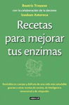 RECETAS PARA MEJORAR TUS ENZIMAS. REVITALIZA TU CUERPO Y DISFRUTA DE UNA VIDA MAS SALUDABLE GRACIAS