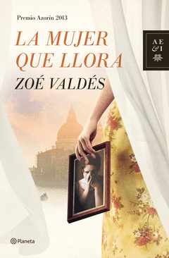 LA MUJER QUE LLORA. PREMIO AZORIN 2013