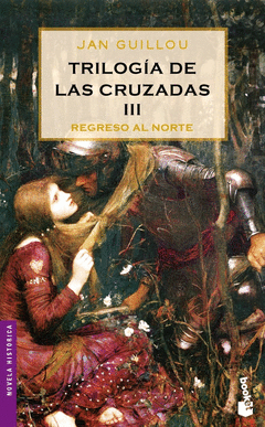 TRILOGIA DE LAS CRUZADAS III. REGRESO AL NORTE