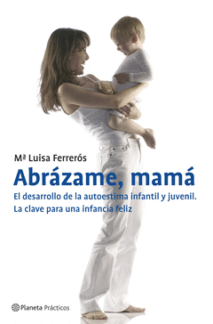 ABRAZAME, MAMA (DESARROLLO AUTOESTIMA INFANTIL Y JUVENIL)