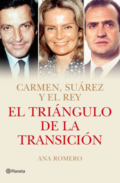 EL TRIANGULO DE LA TRANSICION. CARMEN, SUAREZ Y EL REY
