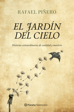 EL JARDIN DEL CIELO. HISTORIAS EXTRAORDINARIAS DE SANTIDAD Y MARTIRIO