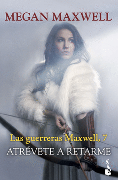 ATRVETE A RETARME. LAS GUERRERAS MAXWELL, 7