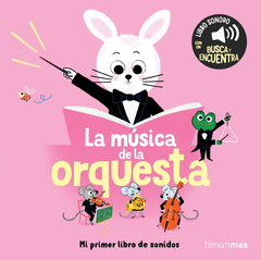 LA M�SICA DE LA ORQUESTA. MI PRIMER LIBRO DE SONIDOS