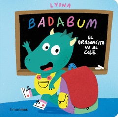 BADABUM. EL DRAGONCITO VA AL COLE