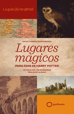 LA GU�A NO OFICIAL DE LUGARES M�GICOS PARA FANS DE HARRY POTTER