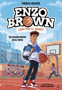 ENZO BROWN: LOCO POR EL BASKET 1 - UN JUGN NUEVO EN EL PATIO