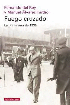 FUEGO CRUZADO. LA PRIMAVERA DE 1936- RSTICA