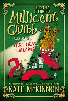 LA ESCUELA DE ETIQUETA MILLICENT QUIBB PARA JVENES CIENTFICAS CHIFLADAS