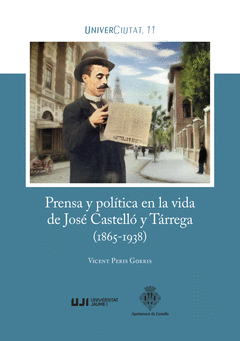 PRENSA Y POLTICA EN LA VIDA DE JOS CASTELL Y TRREGA (1865-1938)