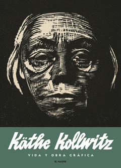 K�THE KOLLWITZ. VIDA Y OBRA GR�FICA