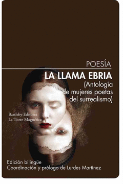 LA LLAMA EBRIA. ANTOLOG�A DE MUJERES POETAS DEL SURREALISMO