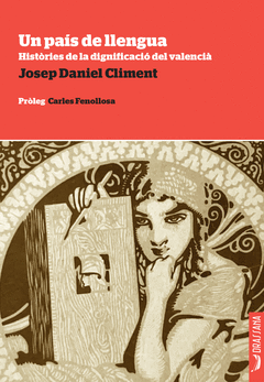 UN PA�S DE LLENGUA. HIST�RIES DE LA DIGNIFICACI� DEL VALENCI�