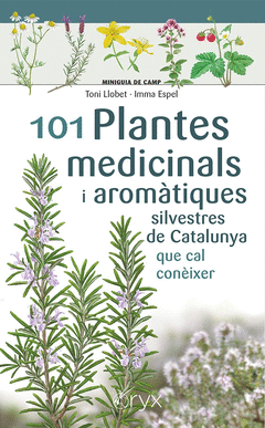 101 PLANTES MEDICINALS I AROMÀTIQUES SILVESTRES DE CATALUNYA