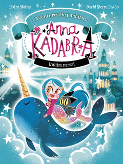 ANNA KADABRA. AVENTURES LLEGENDRIES 3. LLTIM NARVAL