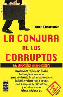 CONJURA DE LOS CORRUPTOS, LA. UN ENTRETENIDO VIAJE QUE NOS DESCUBRE LA DESVERGÜENZA Y CORRUPCION QUE