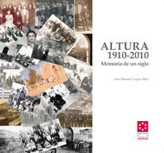 ALTURA, 1910-2010.  MEMORIA DE UN SIGLO
