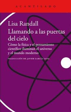 LLAMANDO A LAS PUERTAS DEL CIELO. COMO LA FISICA Y EL PENSAMIENTO CIENTIFICO ILUMINAN EL UNIVERSO Y