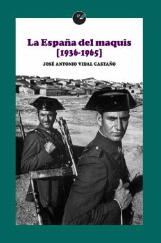 LA ESPAÑA DEL MAQUIS 1936-1965