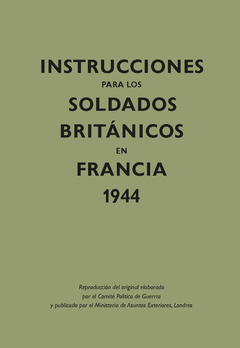 INSTRUCCIONES PARA LOS SOLDADOS BRIT�NICOS EN FRANCIA, 1944