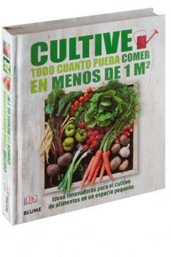 CULTIVE TODO CUANTO PUEDA COMER EN MENOS DE 1 M2