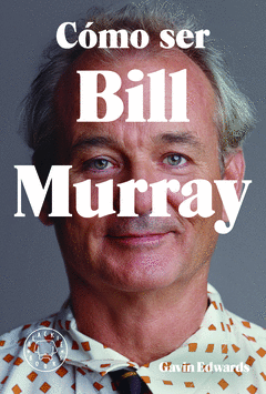 C�MO SER BILL MURRAY