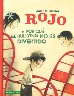 ROJO O PORQU� EL BULLYNG NO ES DIVERTIDO
