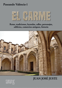 EL CARME - RUTAS, CALLES, TRADICIONES, HISTORIA, PERSONAJES, URBANNISMO, ARQUITECTURA