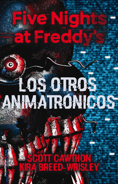 FIVE NIGHTS AT FREDDY'S. LOS OTROS ANIMATRNICOS