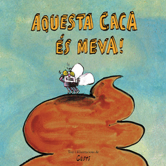 AQUESTA CACA �S MEVA!