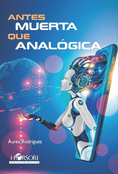 ANTES MUERTA QUE ANALGICA
