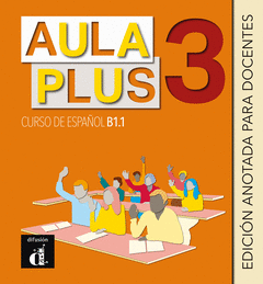 AULA PLUS 3 EDICI�N ANOTADA PARA DOCENTES