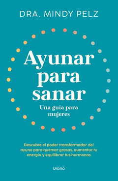 AYUNAR PARA SANAR. UNA GU�A PARA MUJERES