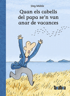 QUAN ELS CABELLS DEL PAPA SE�N VAN ANAR DE VACANCES