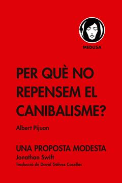 PER QU� NO REPENSEM EL CANIBALISME?