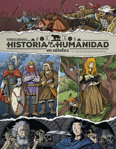HISTORIA DE LA HUMANIDAD EN VIETAS. LAS INVASIONES GERMNICAS VOL. 5