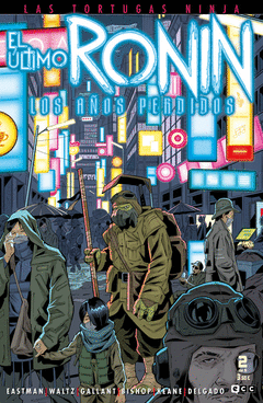 LAS TORTUGAS NINJA: EL �LTIMO RONIN - LOS A�OS PERDIDOS N�M. 2 DE 5