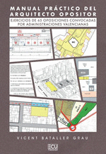 MANUAL PRCTICO DEL ARQUITECTO OPOSITOR. EJERCICIOS DE 65 OPOSICIONES CONVOCADAS