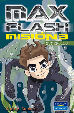 MAX FLASH. MISION 3 - SUMERGIDO