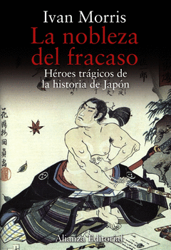 NOBLEZA DEL FRACASO, LA HEROES TRAGICOS HISTORIA JAPON