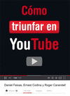 C�MO TRIUNFAR EN YOUTUBE