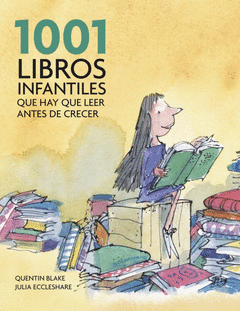 1001 LIBROS INFANTILES QUE HAY QUE LEER ANTES DE CRECR