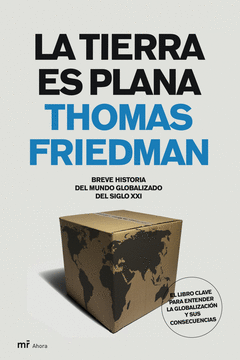 LA TIERRA ES PLANA. BREVE HISTORIA DEL MUNDO GLOBALIZADO DEL SIGLO XIX