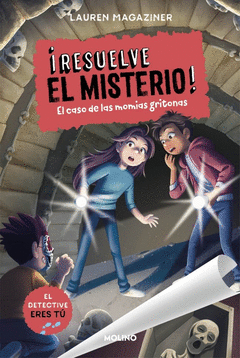 �RESUELVE EL MISTERIO! 10 - EL CASO DE LAS MOMIAS GRITONAS