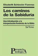 CAMINOS DE LA SABIDURIA, LOS INTRODUCCION INTERPRETACION FEMINISTA BIBLIA