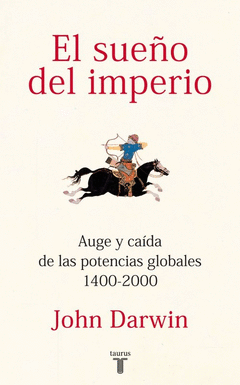 EL SUEO DEL IMPERIO. AUGE Y CAIDA DE LAS POTENCIAS GLOBALES 1400-2000